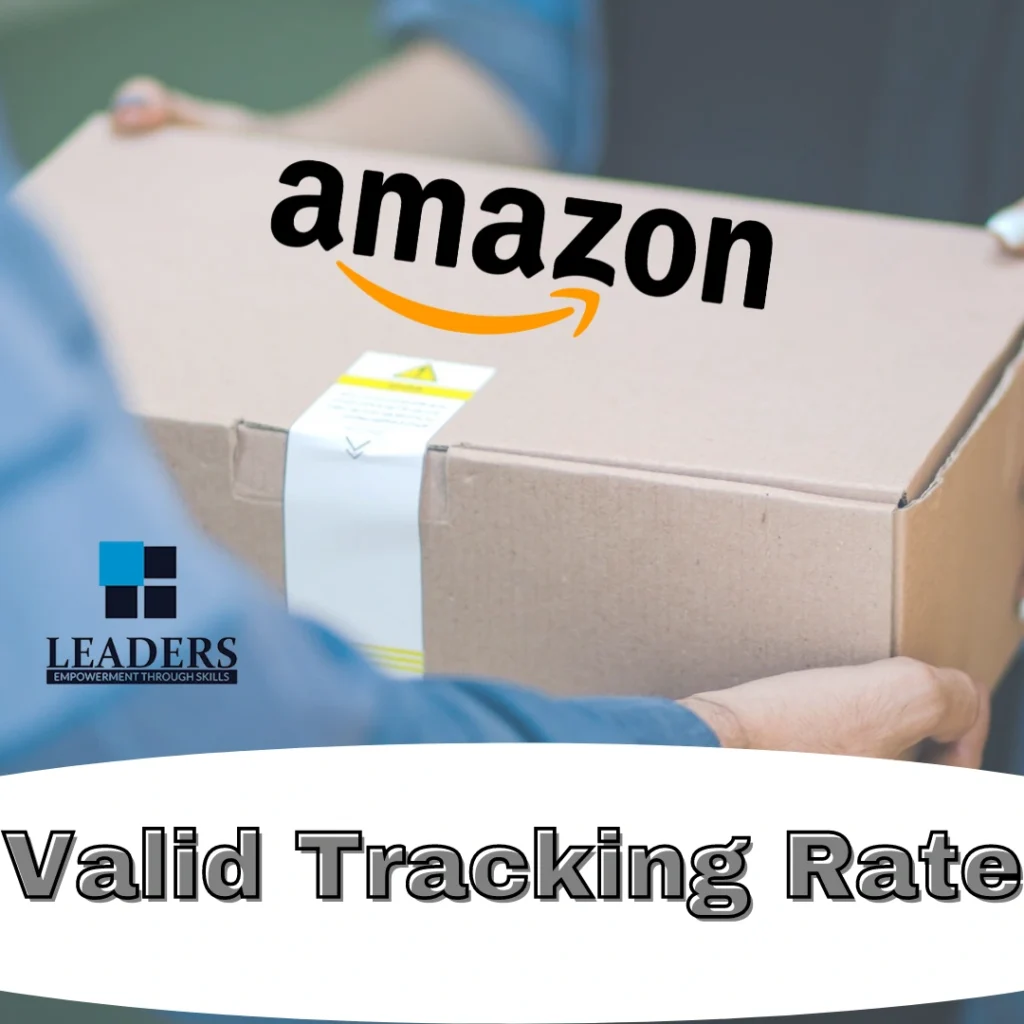 Amazon seller Valid Tracking Rate metric explained - Leaders Empowerment